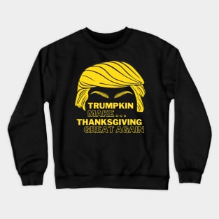 Funny trumpkin make thanksgiving Great Again Crewneck Sweatshirt